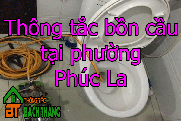 Thông tắc bồn cầu tại phường Phúc La