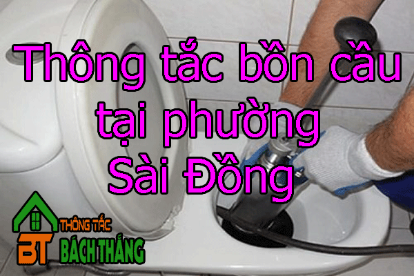 Thông tắc bồn cầu tại phường Sài Đồng