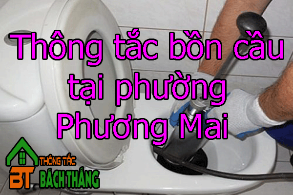 Thông tắc bồn cầu tại phường Phương Mai