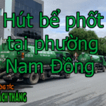 Hút bể phốt tại phường Nam Đồng chất lượng cao, giá rẻ